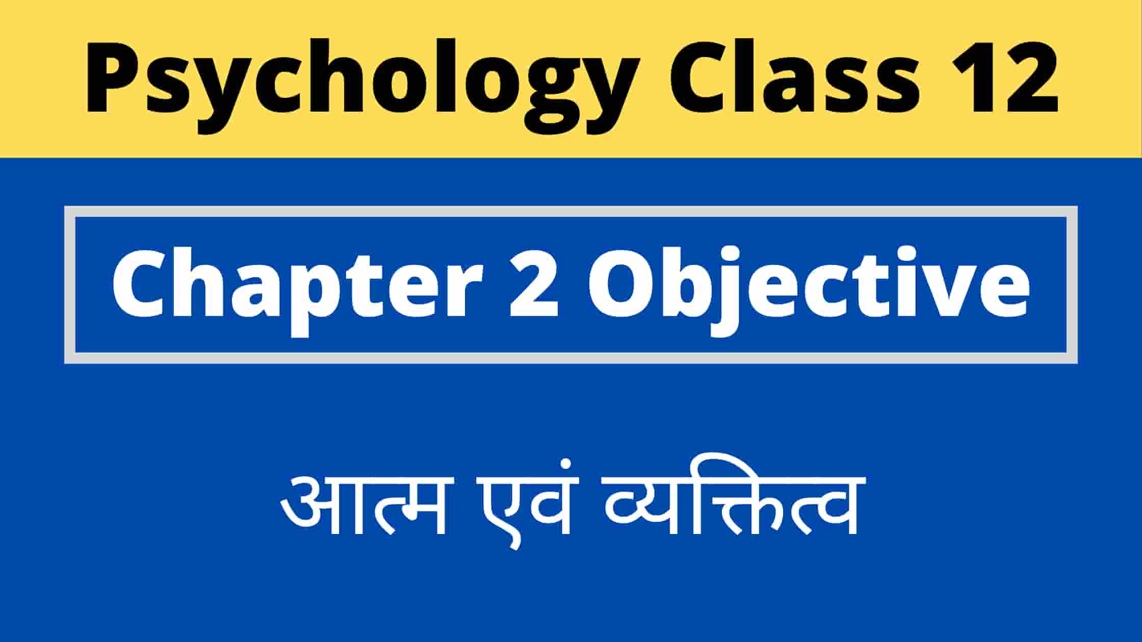 Psychology Class 12 Chapter 2