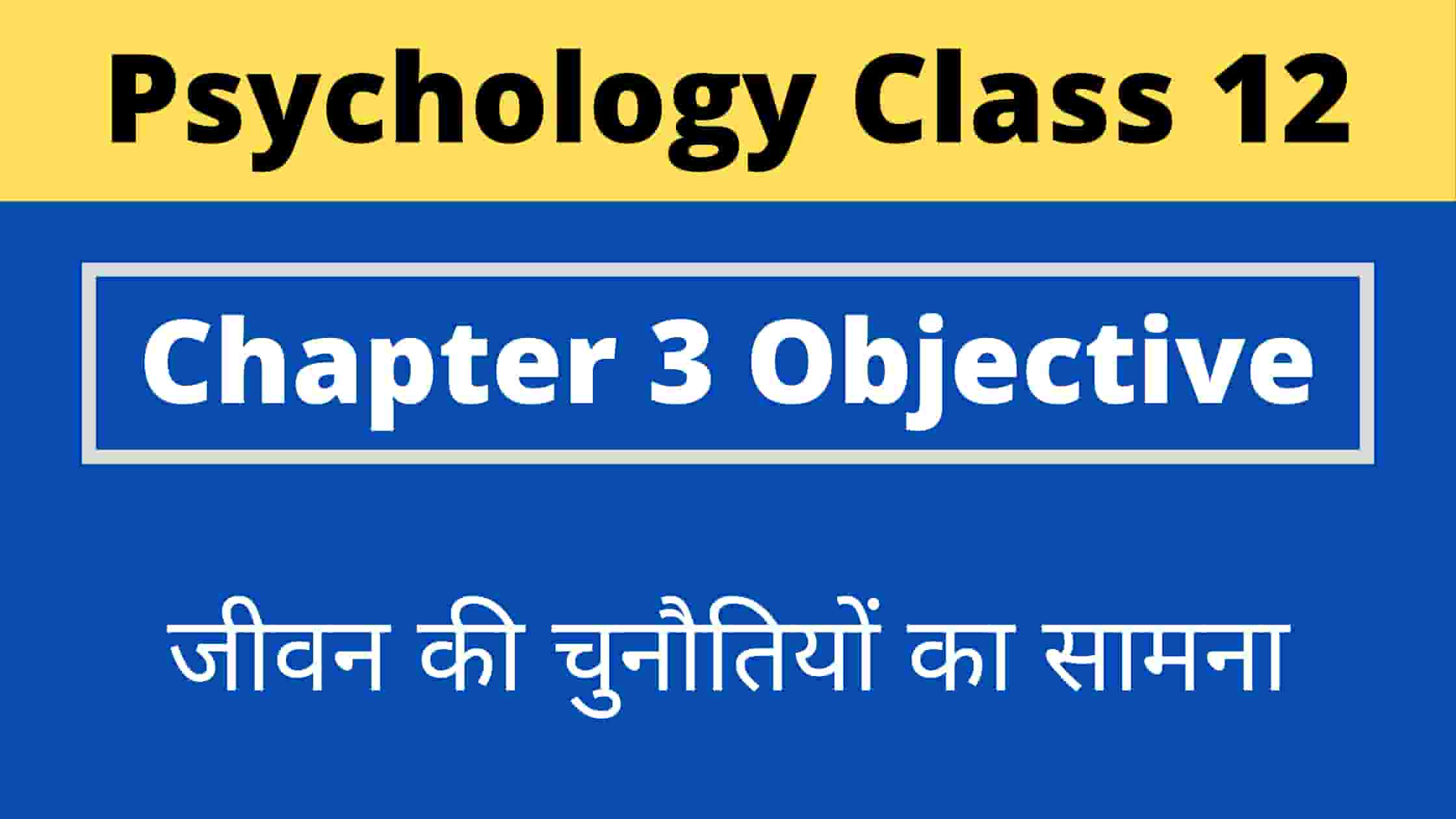 Psychology Class 12 Chapter 3