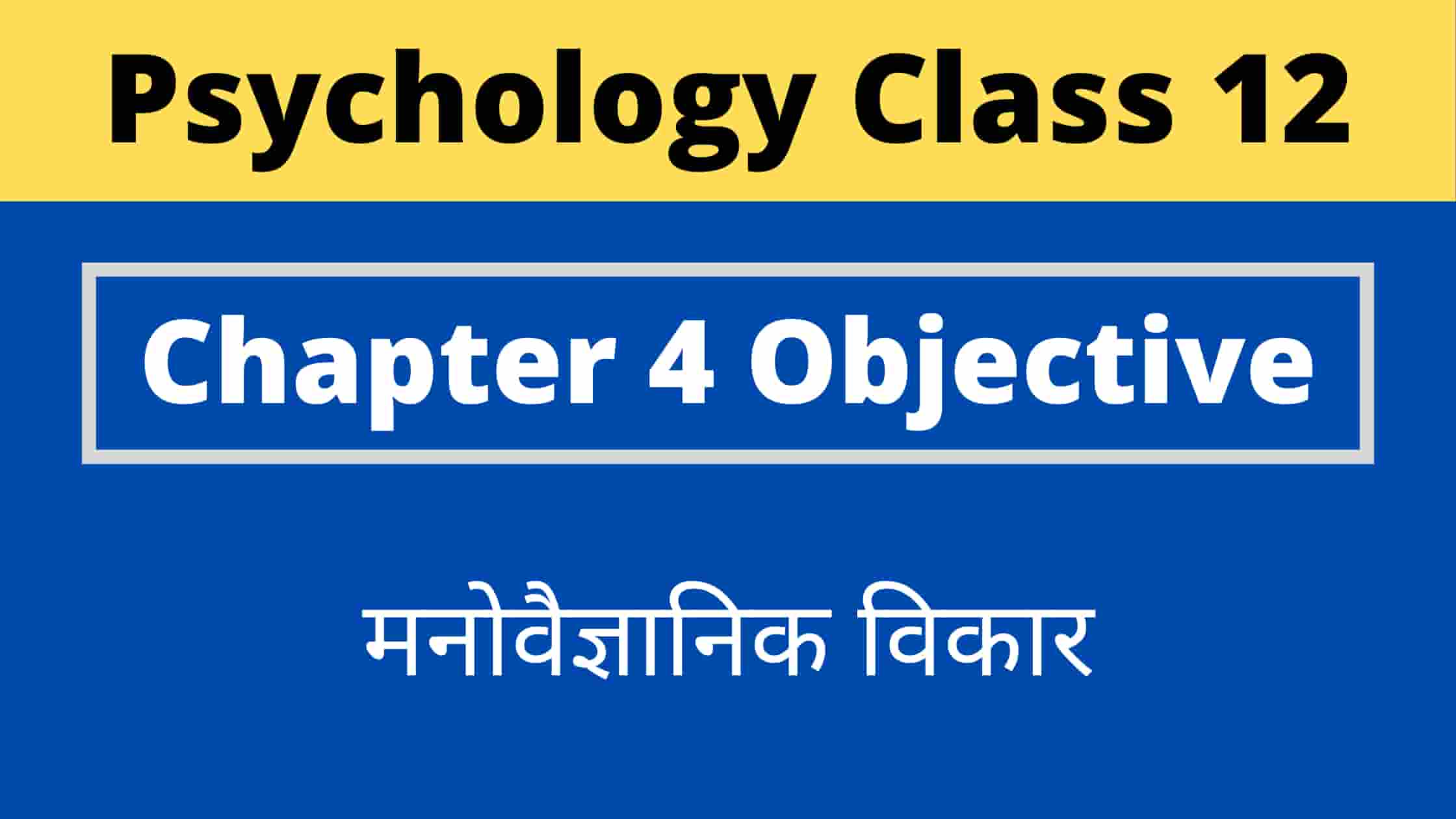 Psychology Class 12 Chapter 4
