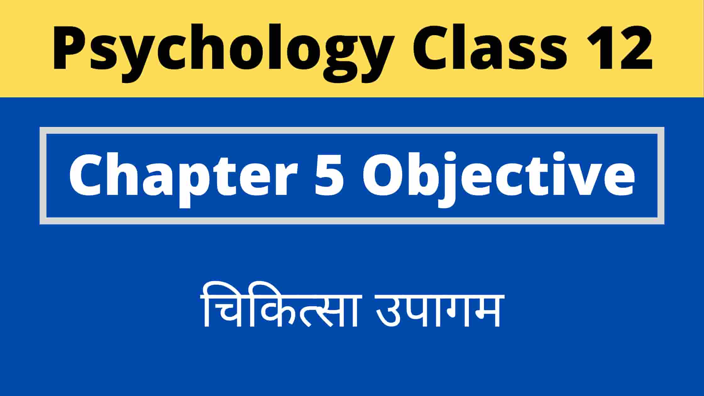 Psychology Class 12 Chapter 5